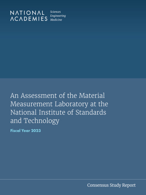 Title details for An Assessment of the Material Measurement Laboratory at the National Institute of Standards and Technology by National Academies of Sciences, Engineering, and Medicine - Available